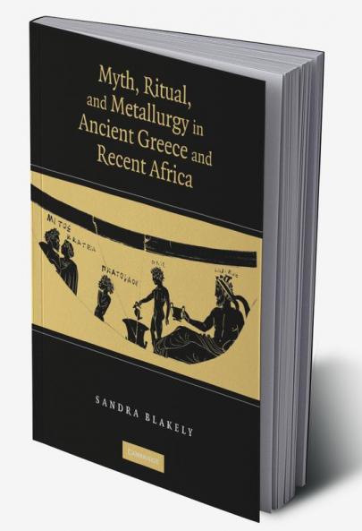 Myth Ritual and Metallurgy in Ancient Greece and Recent Africa