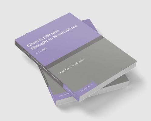 Church Life and Thought in North Africa Ad 200