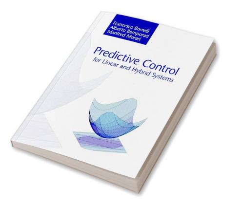 Predictive Control for Linear and Hybrid Systems