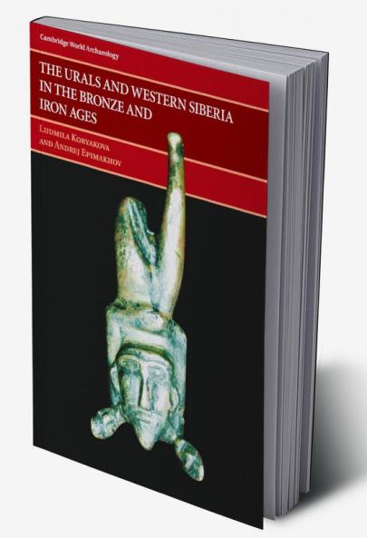 The Urals and Western Siberia in the Bronze and Iron Ages