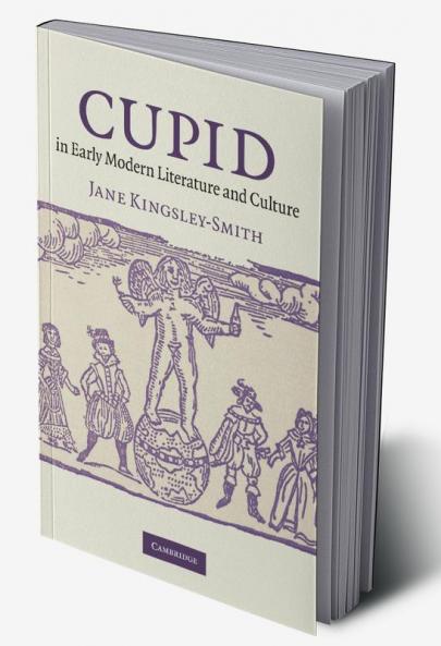 Cupid in Early Modern Literature and Culture