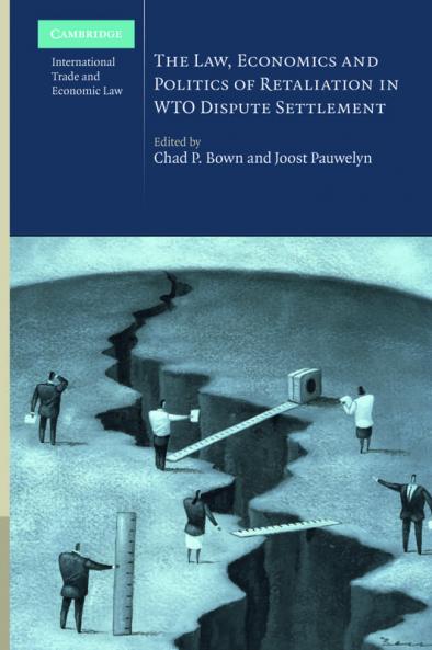 The Law Economics and Politics of Retaliation in Wto Dispute Settlement