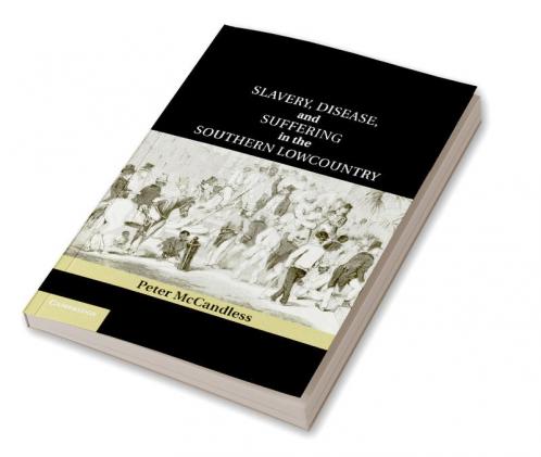 Slavery Disease and Suffering in the Southern Lowcountry