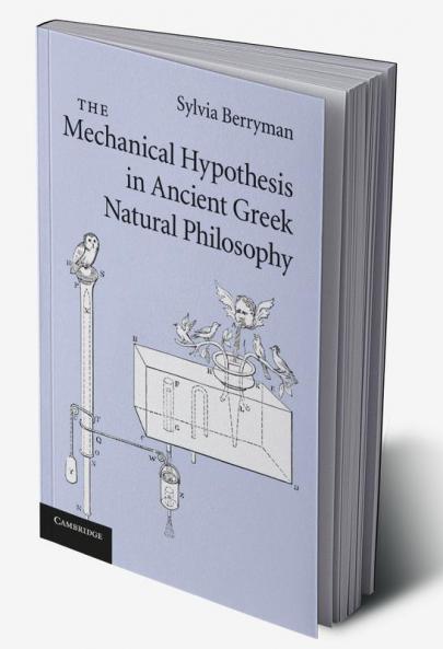 The Mechanical Hypothesis in Ancient Greek Natural Philosophy