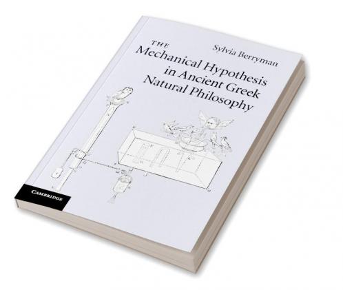 The Mechanical Hypothesis in Ancient Greek Natural Philosophy