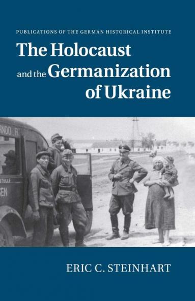 The Holocaust and the Germanization of Ukraine