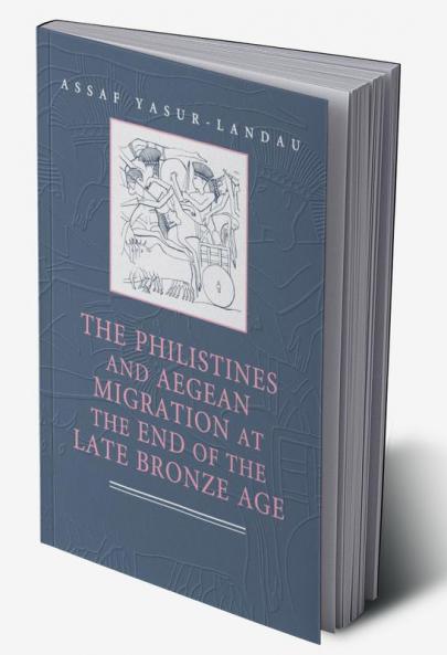 The Philistines and Aegean Migration at the End of the Late Bronze             Age