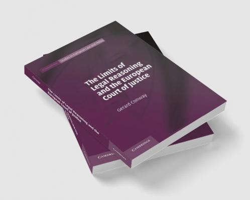 The Limits of Legal Reasoning and the European Court of             Justice