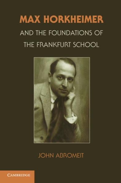 Max Horkheimer and the Foundations of the Frankfurt School