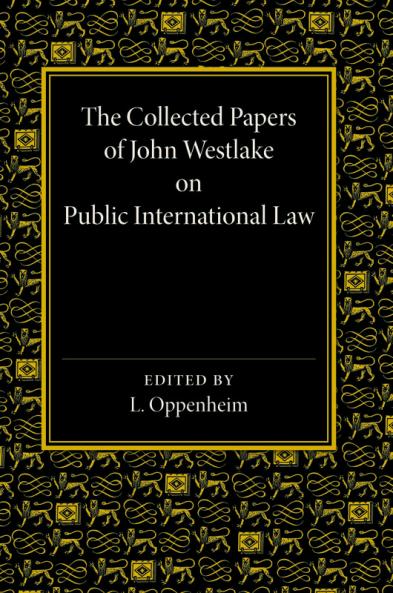 The Collected Papers of John Westlake on Public International Law