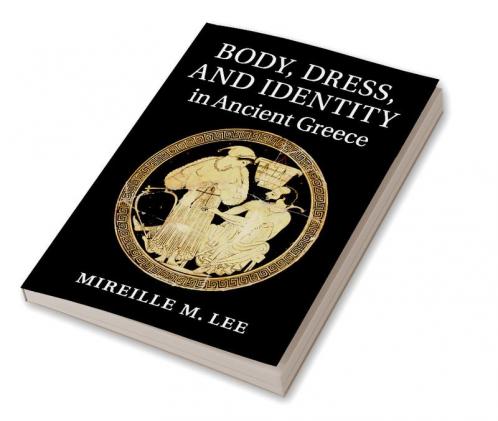 Body Dress and Identity in Ancient Greece