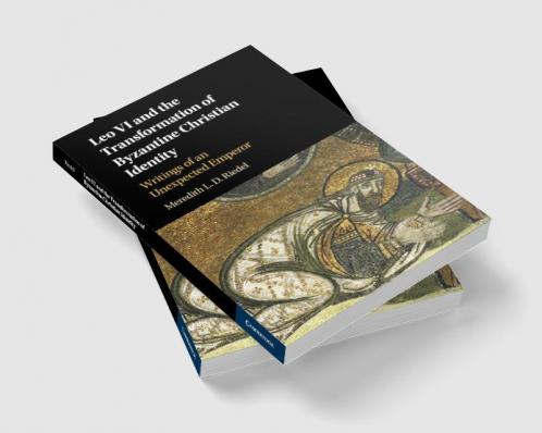 Leo VI and the Transformation of Byzantine Christian Identity