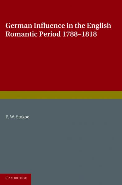 German Influence in the English Romantic Period 1788 1818