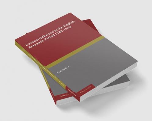 German Influence in the English Romantic Period 1788 1818