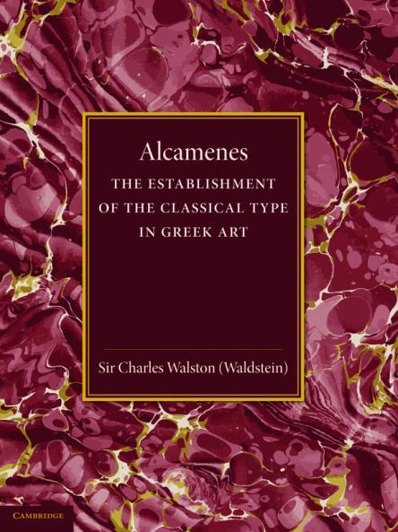 Alcamenes and the Establishment of the Classical Type in Greek Art