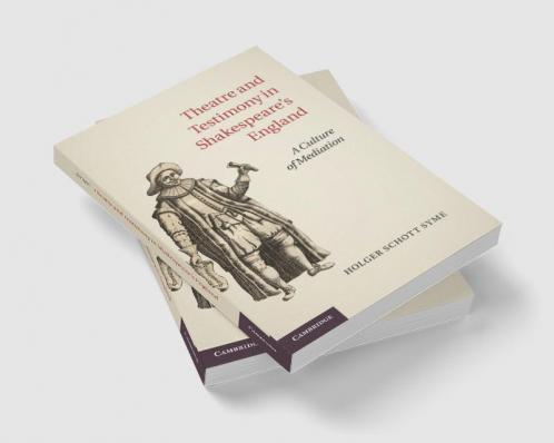 Theatre and Testimony in Shakespeare's England