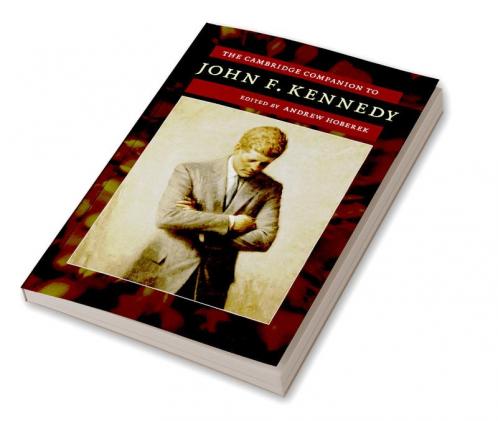 The Cambridge Companion to John F. Kennedy