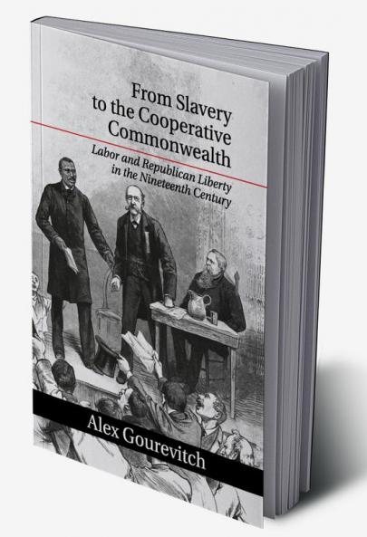 From Slavery to the Cooperative Commonwealth