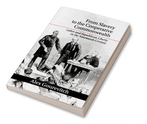 From Slavery to the Cooperative Commonwealth