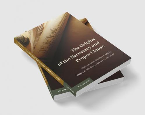 The Origins of the Necessary and Proper Clause