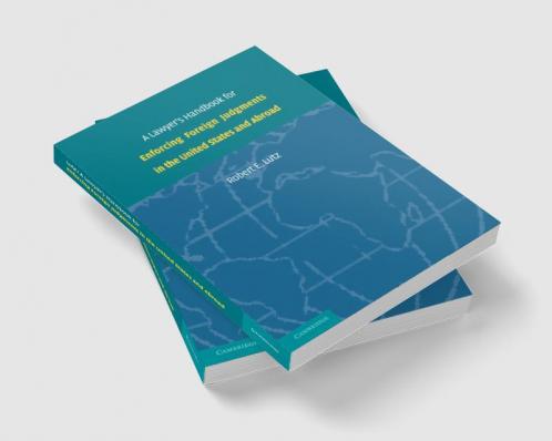 A Lawyer's Handbook for Enforcing Foreign Judgments in the United States and Abroad