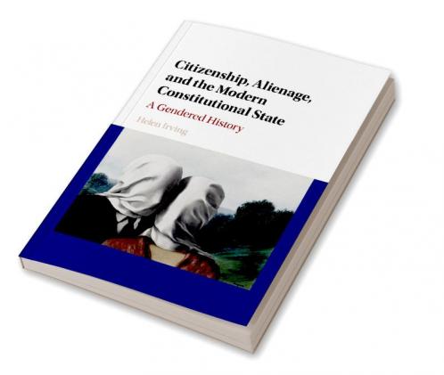 Citizenship Alienage and the Modern Constitutional State