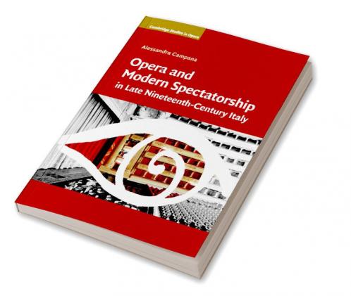Opera and Modern Spectatorship in Late Nineteenth-Century Italy