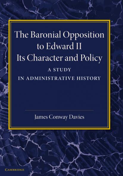 The Baronial Opposition to Edward II