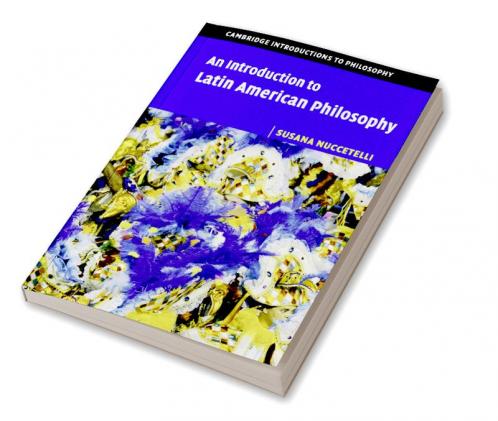 An Introduction to Latin American Philosophy