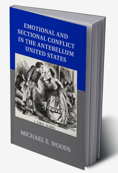Emotional and Sectional Conflict in the Antebellum United States