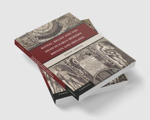 Ritual Belief and the Dead in Early Modern Britain and Ireland