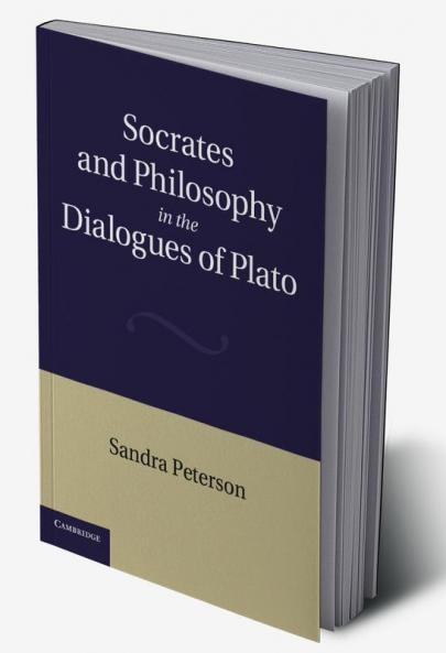 Socrates and Philosophy in the Dialogues of Plato