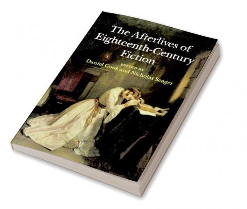 The Afterlives of Eighteenth-Century Fiction