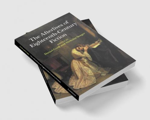 The Afterlives of Eighteenth-Century Fiction