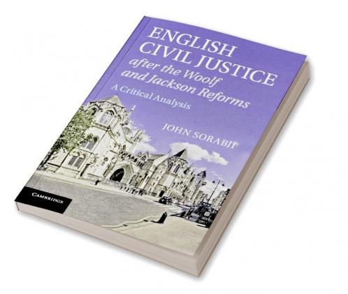 English Civil Justice after the Woolf and Jackson Reforms