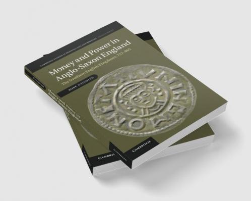 Money and Power in Anglo-Saxon England