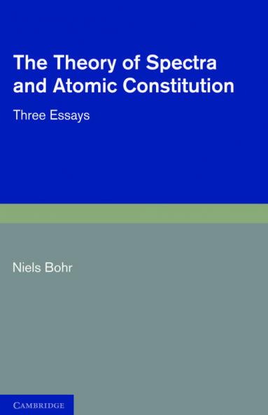 The Theory of Spectra and Atomic Constitution
