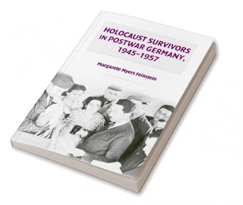 Holocaust Survivors in Postwar Germany 1945 1957