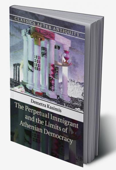 The Perpetual Immigrant and the Limits of Athenian Democracy