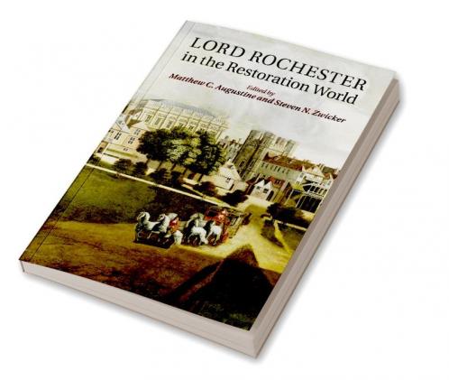Lord Rochester in the Restoration World
