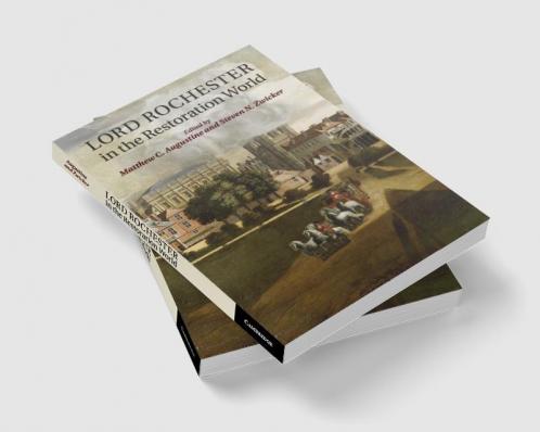 Lord Rochester in the Restoration World