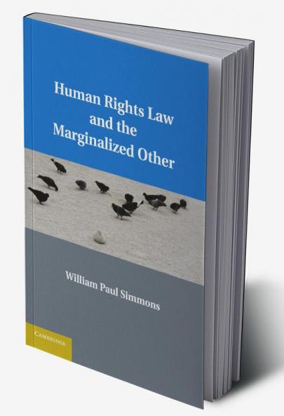 Human Rights Law and the Marginalized Other