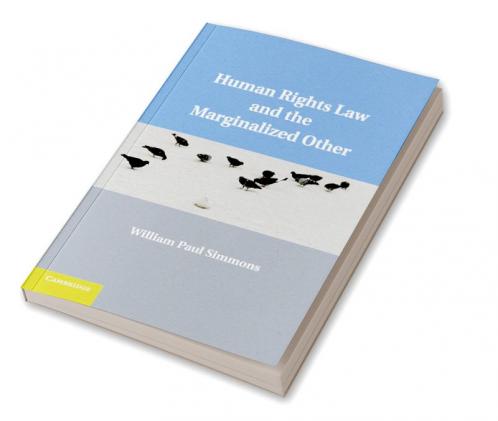Human Rights Law and the Marginalized Other