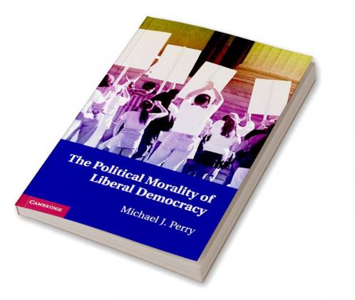 The Political Morality of Liberal Democracy