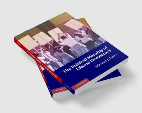 The Political Morality of Liberal Democracy