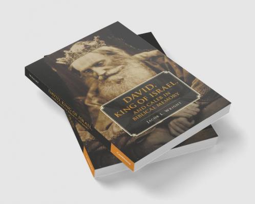 David King of Israel and Caleb in Biblical Memory