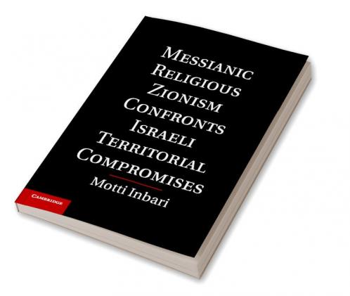 Messianic Religious Zionism Confronts Israeli Territorial Compromises