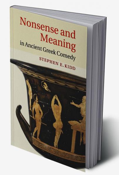 Nonsense and Meaning in Ancient Greek Comedy
