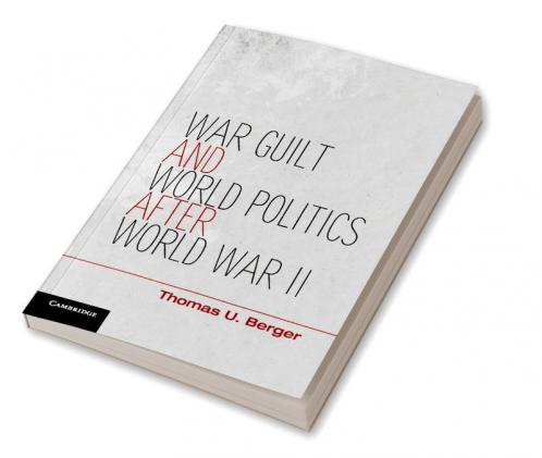 War Guilt and World Politics after World War II