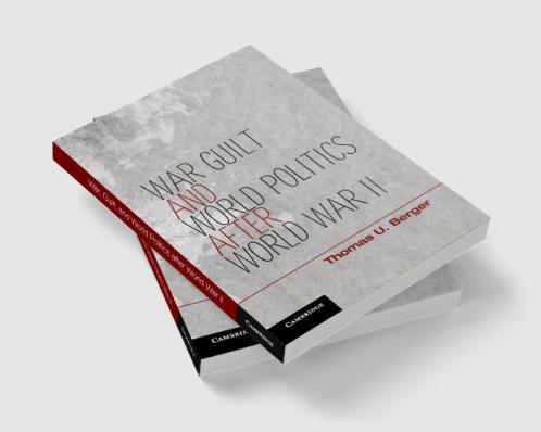 War Guilt and World Politics after World War II